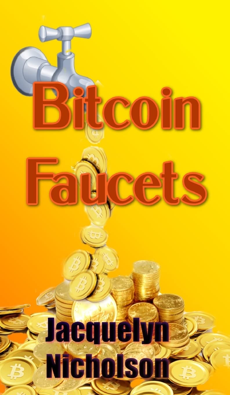 Bitcoin Faucets : Nicholson, Jacquelyn: Amazon.in: Books