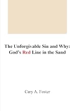 The Unforgivable Sin and Why: God's Red Line in the Sand