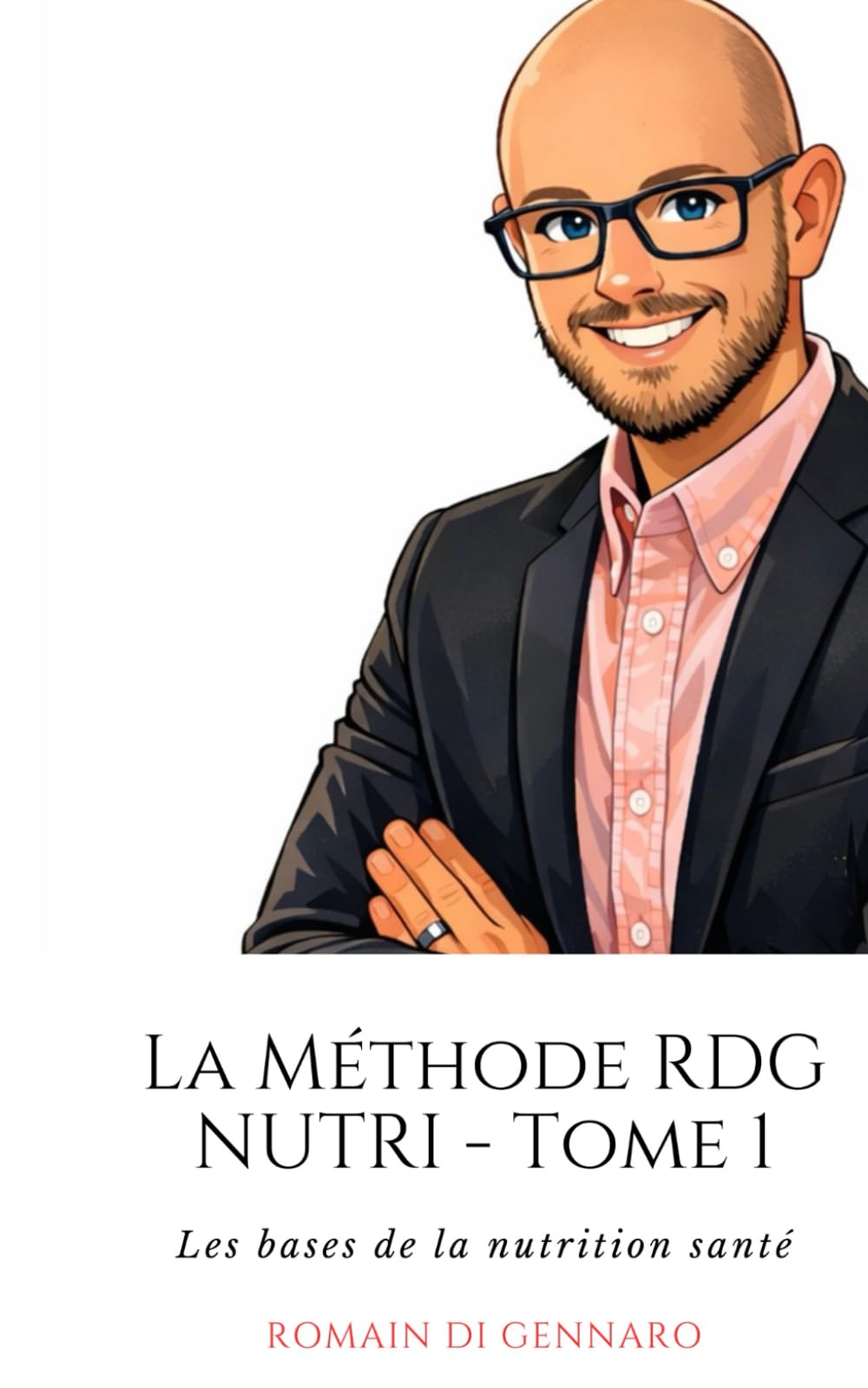 La Méthode RDG NUTRI Tome 1: Ce que l'école ne nous a jamais appris sur l'alimentation.