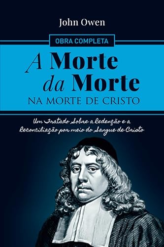 A Morte da Morte na Morte de Cristo PRÉ-VENDA (FRETE GRÁTIS)