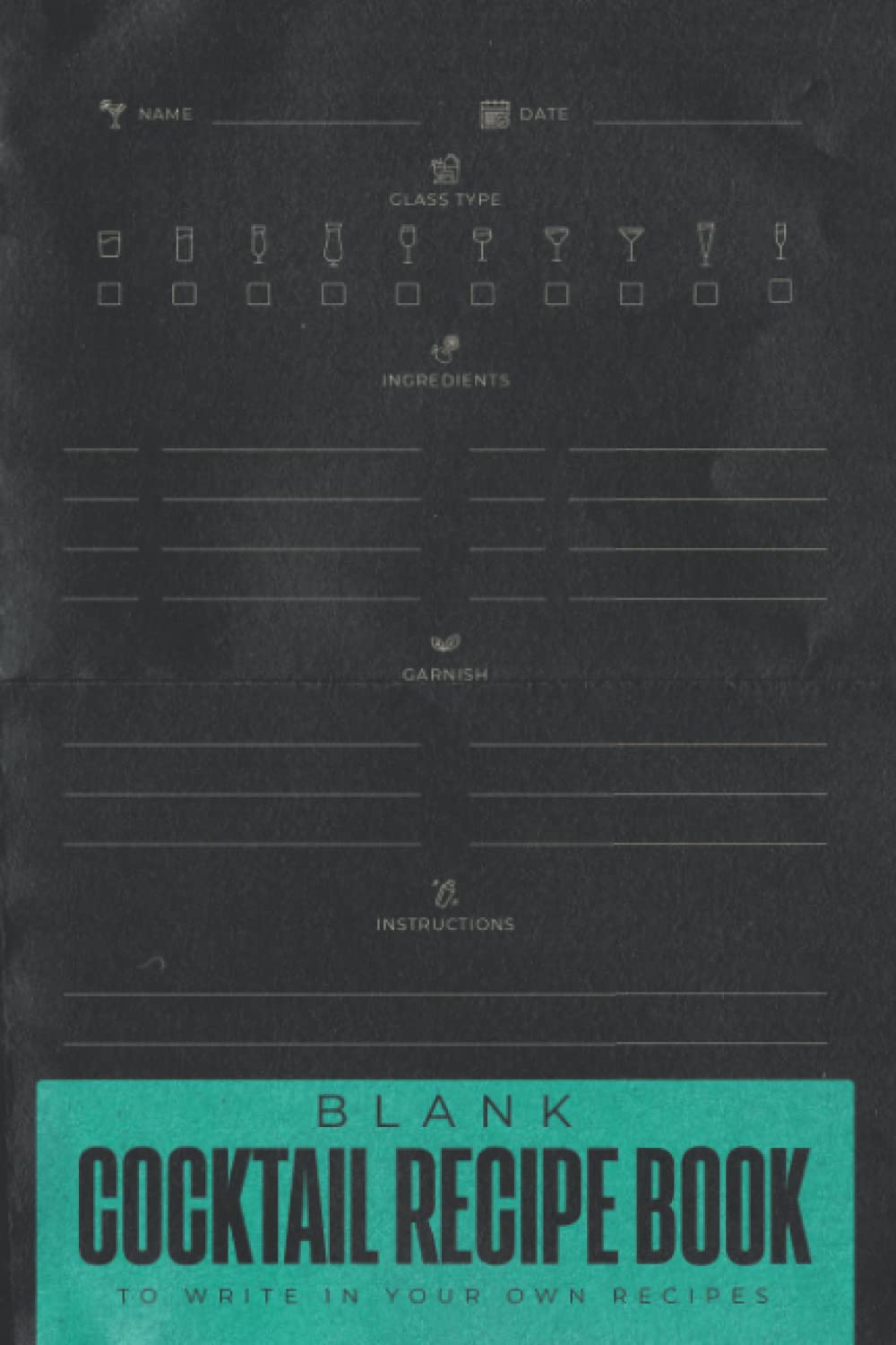 Blank Cocktail Recipe Book To Write In Your Own Recipes: Cocktail Recipe Book With Blank Pages - Cocktail Recipe Organizer - Cocktail Recipe Journal - Bartender Gifts