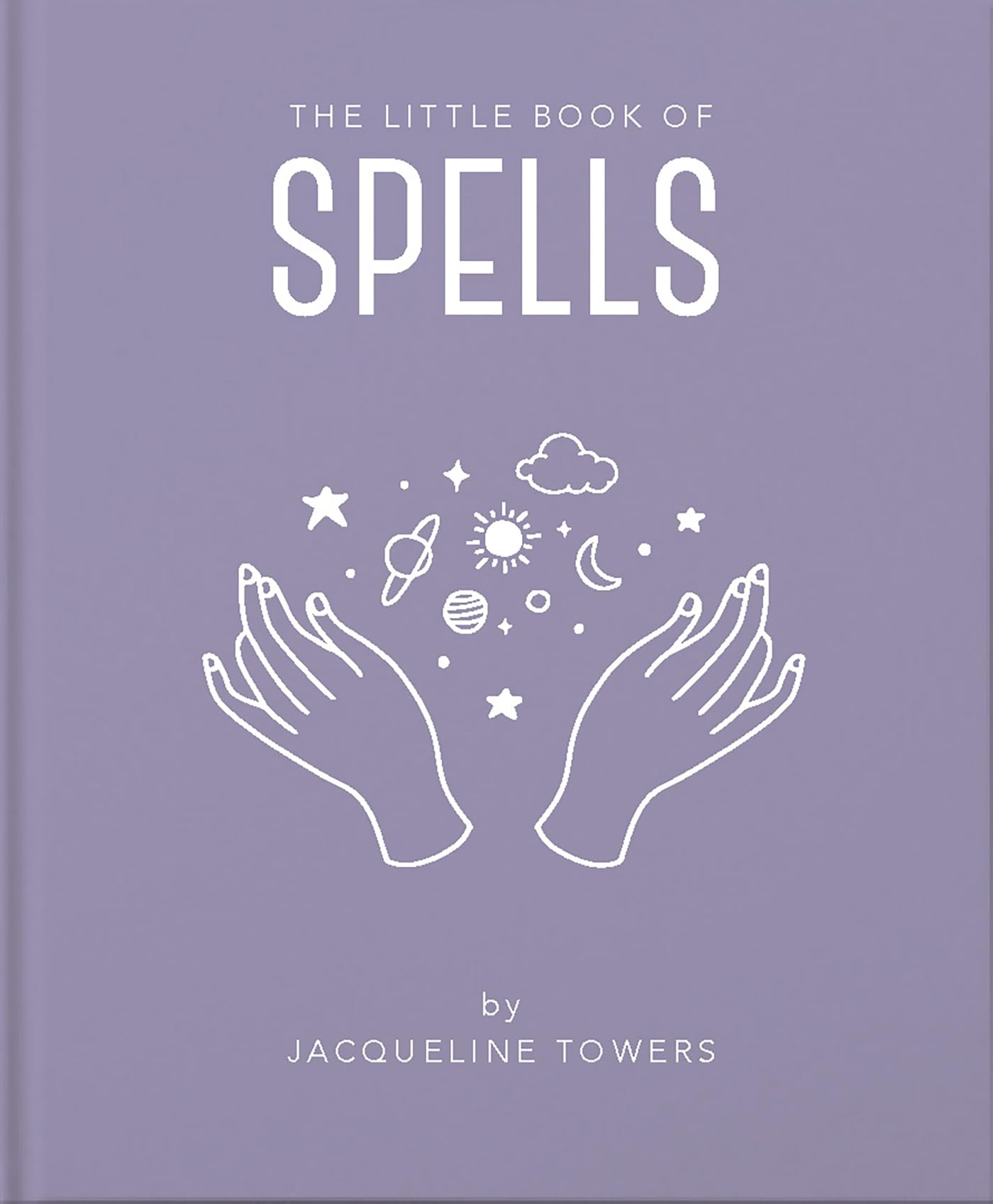 The Little Book of Spells: A Practical Introduction to Everything you need to know to Enhance your Life using Spells (The Little Books of Mind, Body & Spirit, 3)