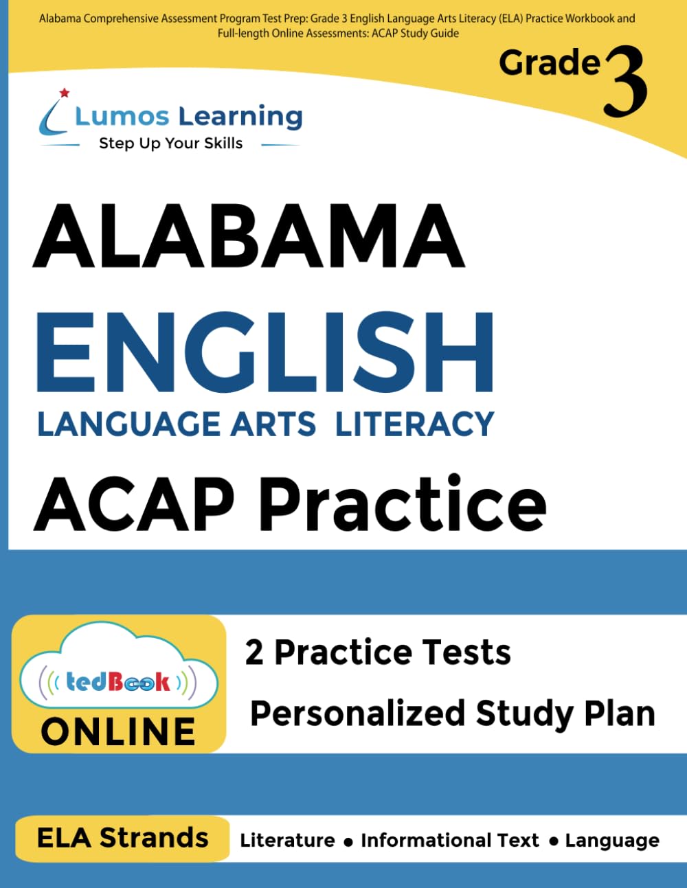 Alabama Comprehensive Assessment Program Test Prep: Grade 3 English Language Arts Literacy (ELA) Practice Workbook and Full-length Online Assessments: ACAP Study Guide