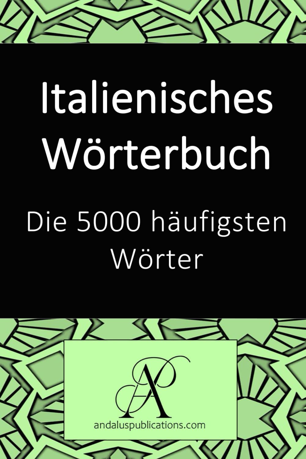 Italienisches Wörterbuch: Die 5000 häufigsten Wörter (Sammlung: Moderne Sprachen lernen)