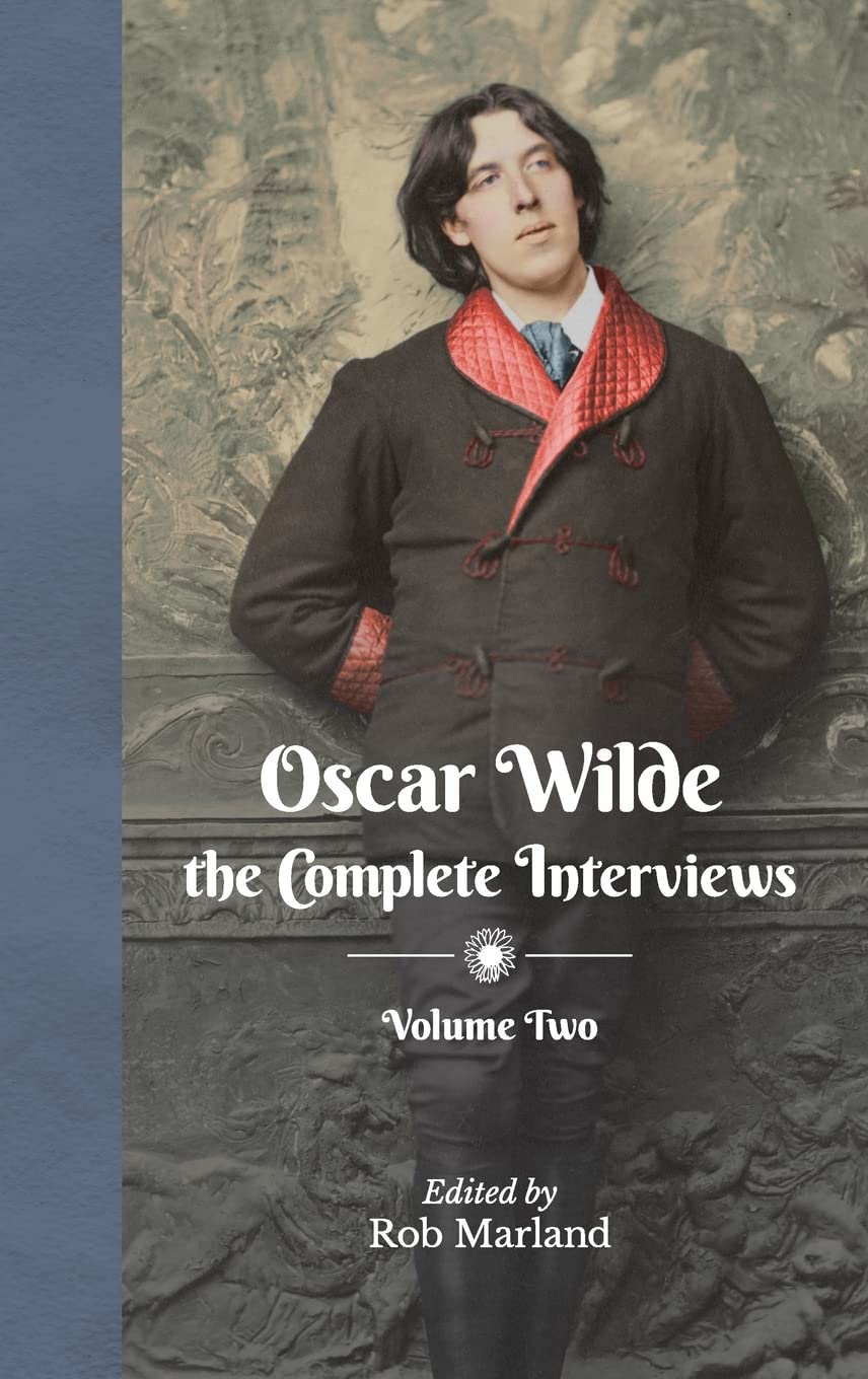 Oscar Wilde: The Complete Interviews: Volume Two: 2