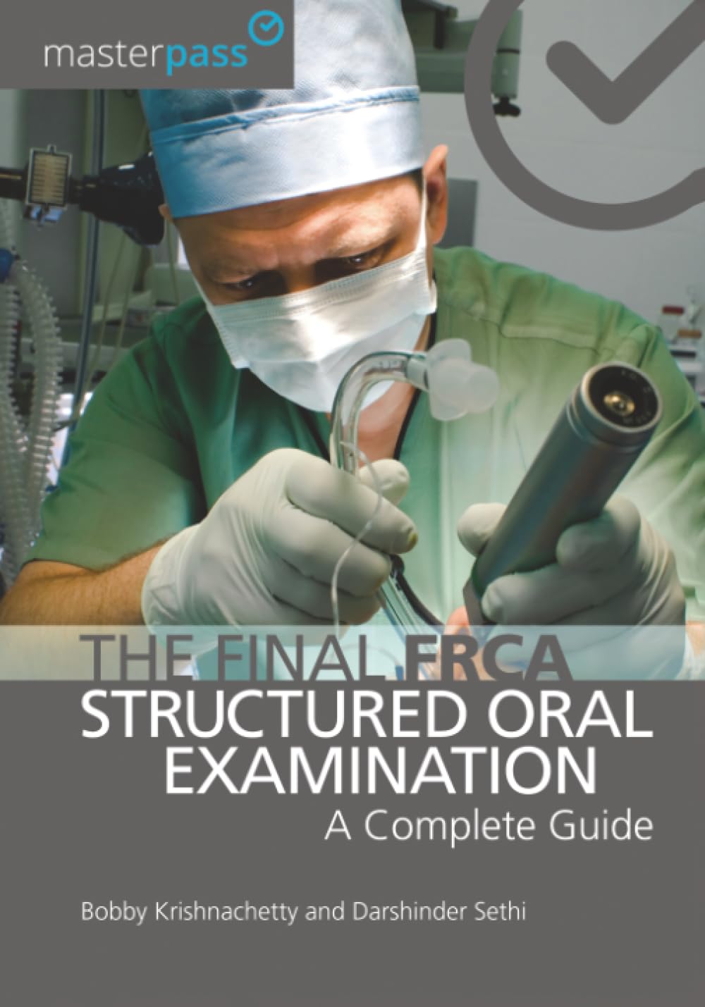 The Final FRCA Structured Oral Examination: A Complete Guide (MasterPass)