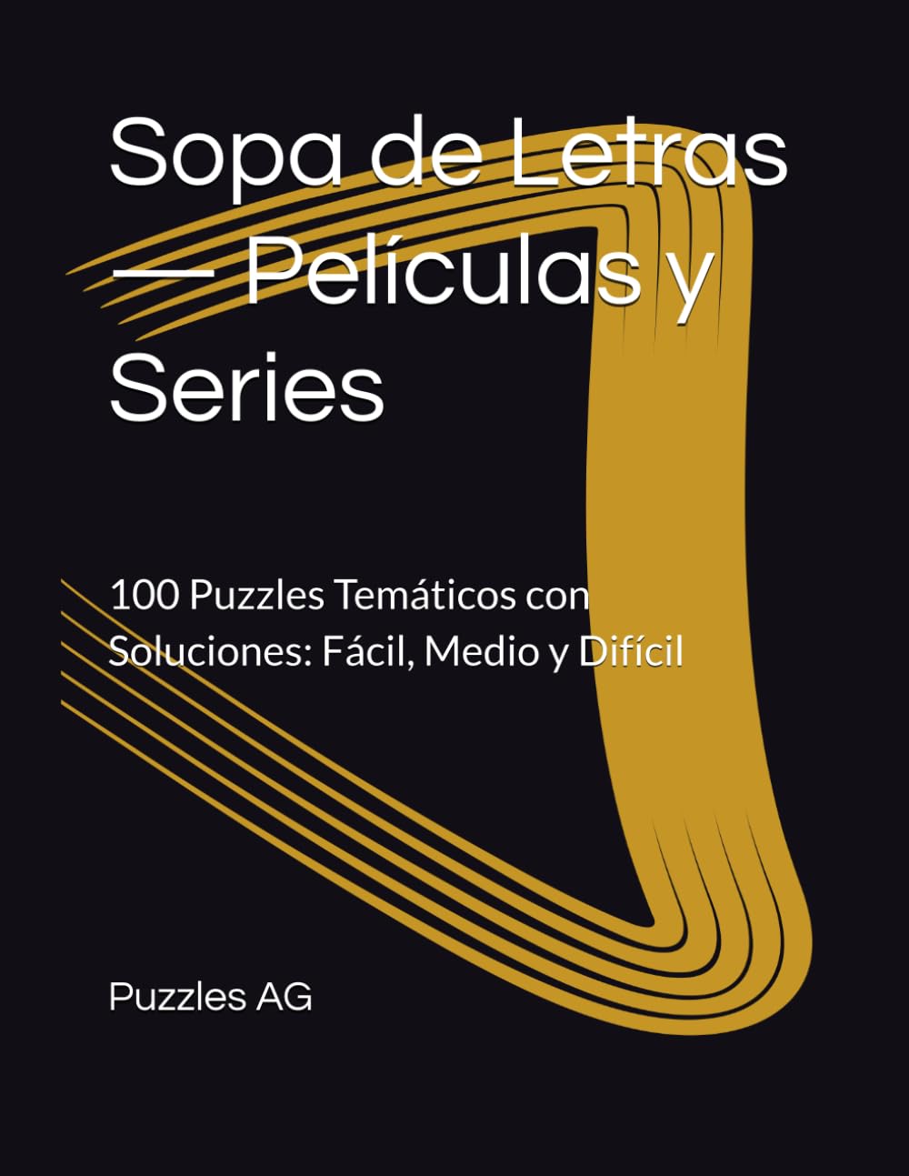 Sopa de Letras — Películas y Series: 100 Puzzles Temáticos con Soluciones: Fácil, Medio y Difícil