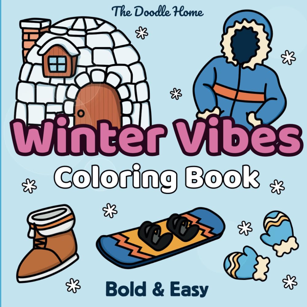 Winter Vibes Coloring Book: Cozy, Sweet & Lovely Illustrations Presenting Snowy Things | Bold and Easy Design | for Teens and Adults