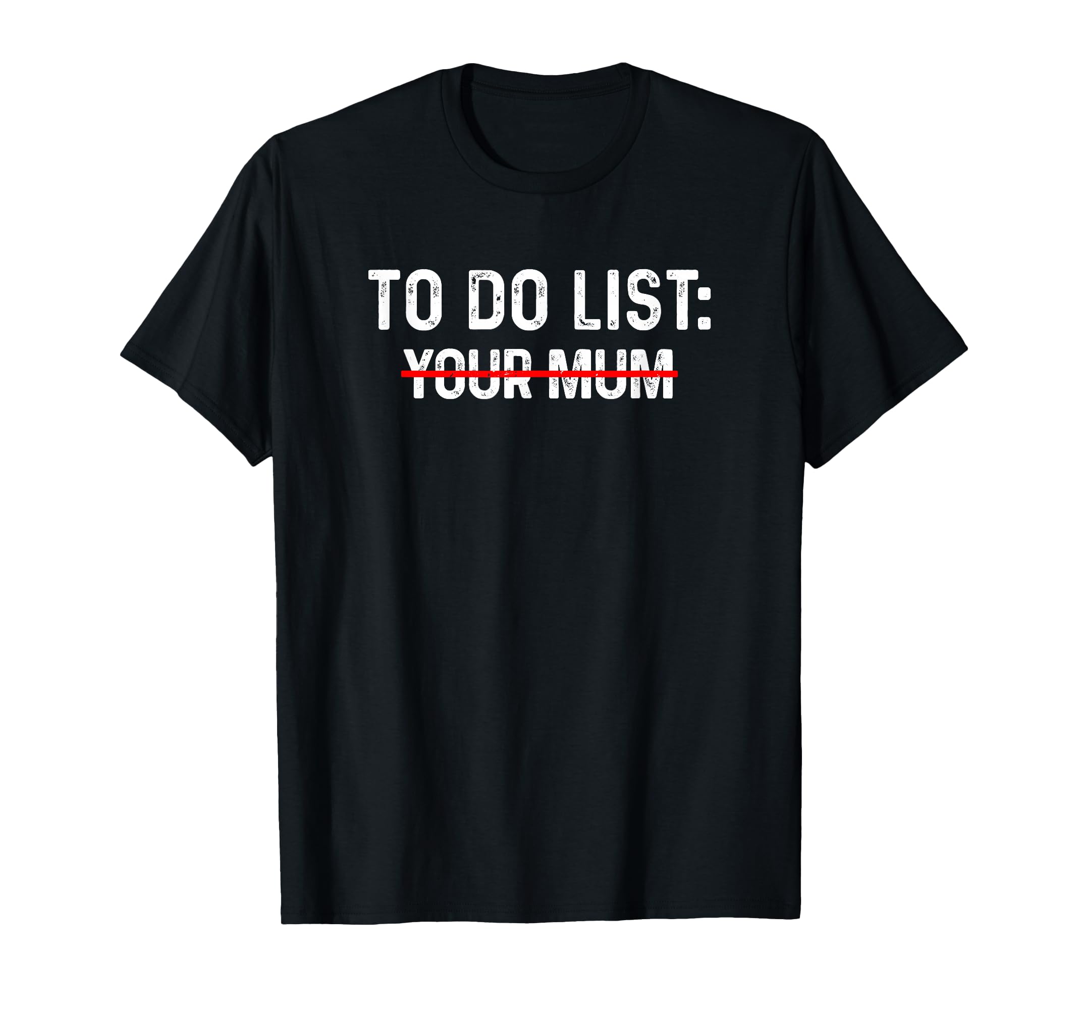 To Do List Your Mum T-Shirt