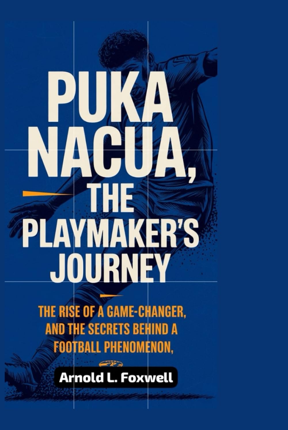 Puka Nacua: The Playmaker's Journey: The Rise of a Game-Changer and the Secrets Behind a Football Phenomenon