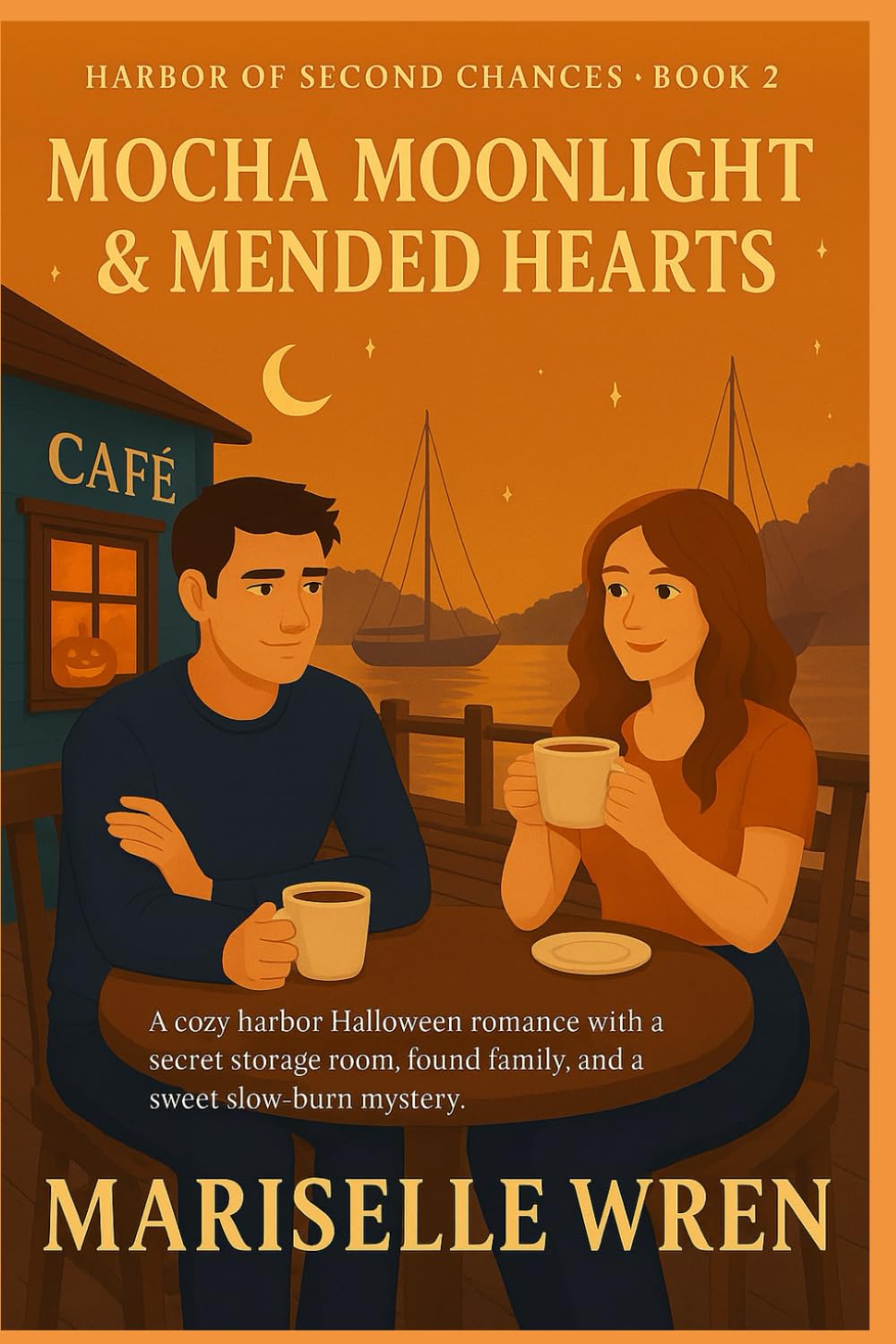Mocha Moonlight & Mended Hearts: A cozy harbor Halloween romance with a secret storage room, found family, and a sweet slow-burn mystery. (Harbor of Second Chances)