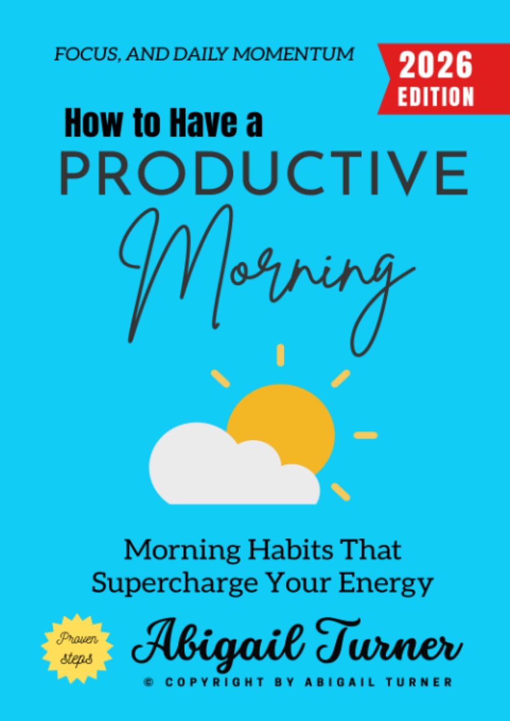 How to Have a Productive Morning:: Morning Habits That Supercharge Your Energy, Focus, and Daily Momentum