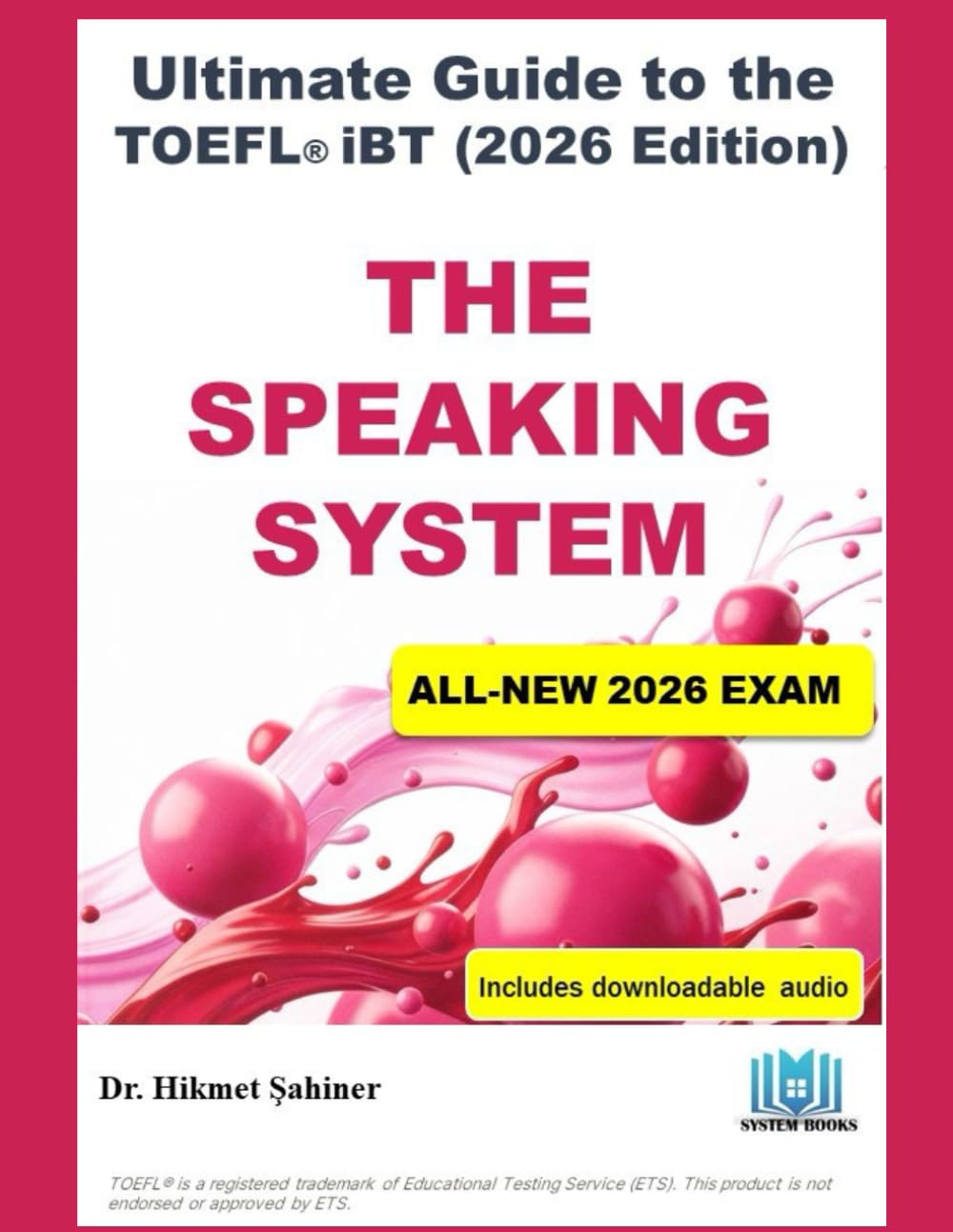 The Speaking System: ULTIMATE GUIDE TO THE TOEFL® iBT (2026 Edition) (The 2026 TOEFL iBT Strategy System)