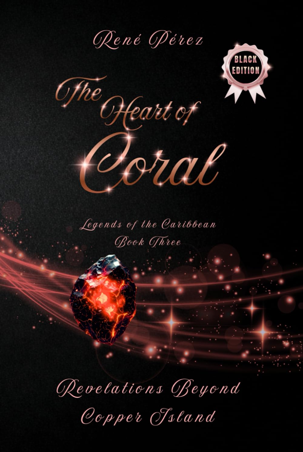 The Heart of Coral (Black Edition): Revelations Beyond Copper Island (Legends of the Caribbean (Black Edition))