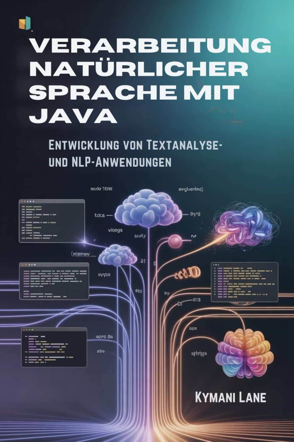 Verarbeitung natürlicher Sprache mit Java: Entwicklung von Textanalyse- und NLP-Anwendungen