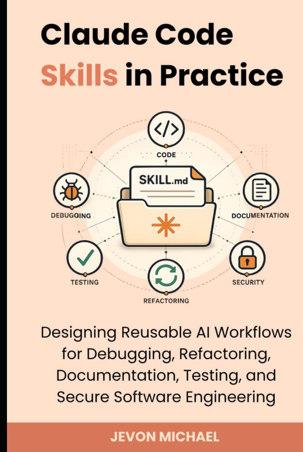 Claude Code Skills in Practice: Designing Reusable AI Workflows for Debugging, Refactoring, Documentation, Testing and Secure Software Engineering