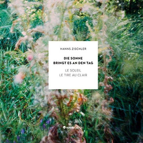 Die Sonne Bringt Es An Den Tag Gedicht DIE SONNE BRINGT ES AN DEN TAG: LE SOLEIL LE TIRE AU CLAIR : Bailly