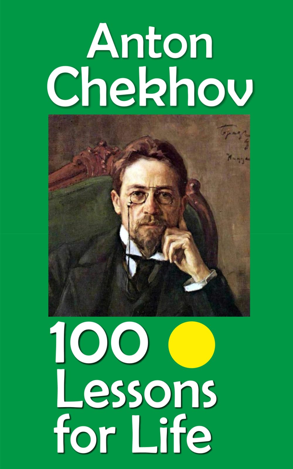 Anton Chekhov: 100 Lessons for Life