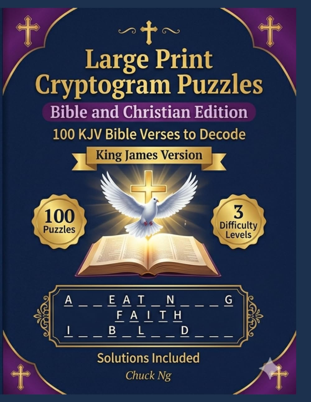 Large Print Cryptogram Puzzles — Bible and Christian Edition: 100 KJV Bible Verses and Christian Quotes to Decode — Names of God, Psalms, Proverbs, Faith, Love and Gods Promises