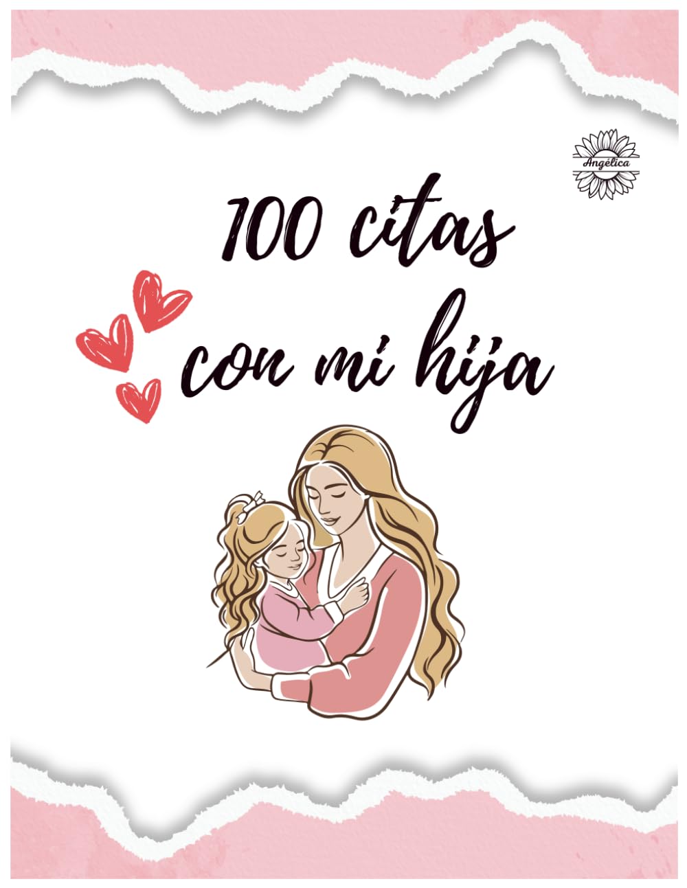 100 citas con mi hija: creando recuerdos inolvidables (VERSIÓN EN ESPAÑOL): libro de citas para madre e hija (Spanish Edition)      Paperback – July 19, 2025