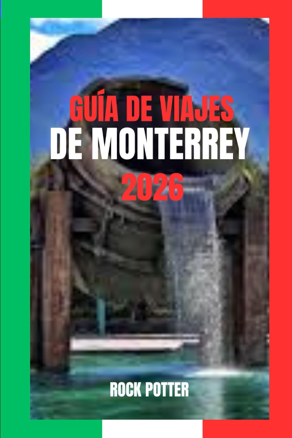 GUÍA DE VIAJES DE MONTERREY: Guía de viaje de Monterrey 2026: Montañas, mercados y vida moderna en el corazón industrial de México