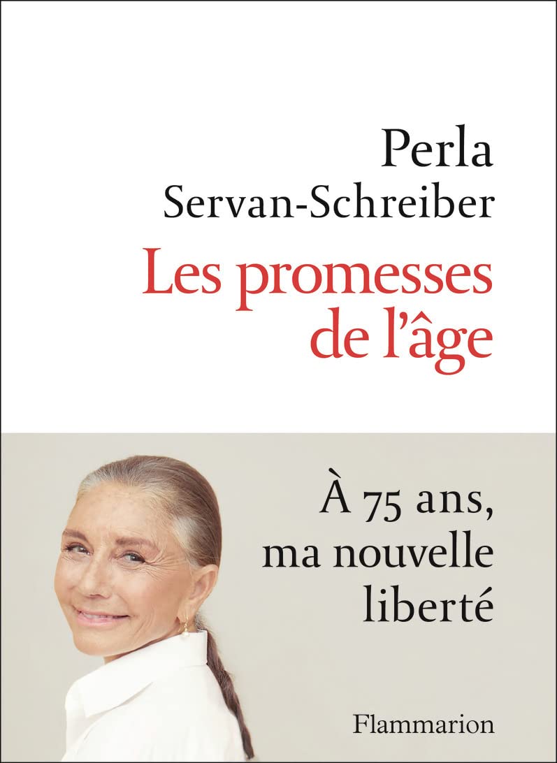 Les promesses de l'âge: A 75 ans, ma nouvelle liberté