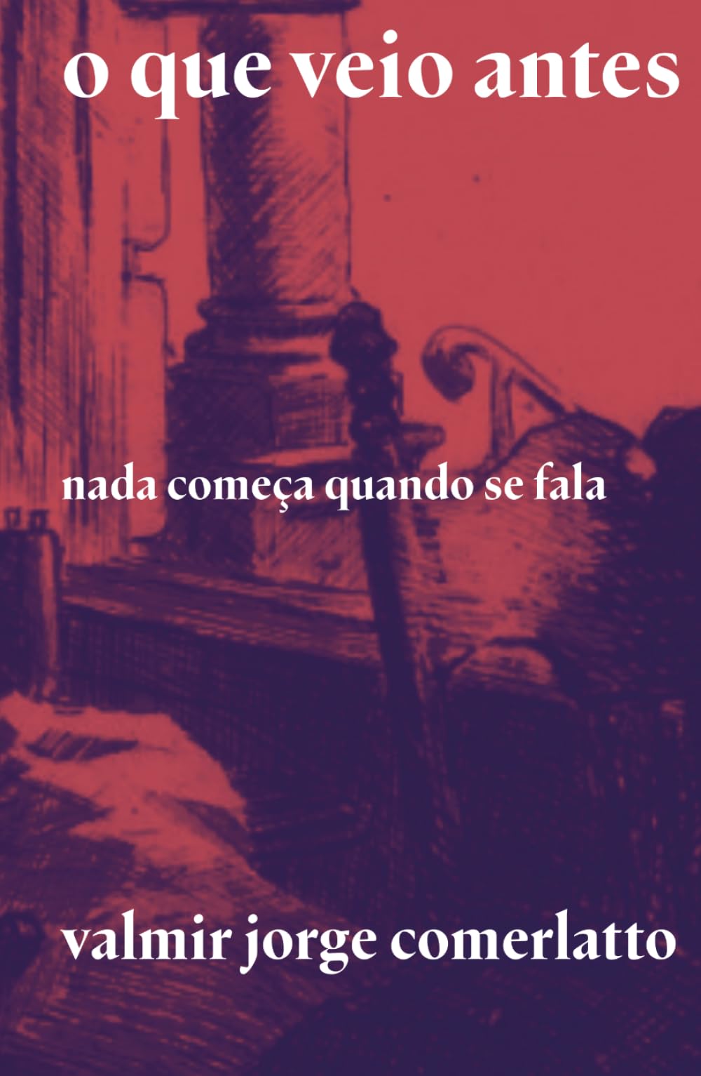 O QUE VEIO ANTES: Nada começa quando se fala