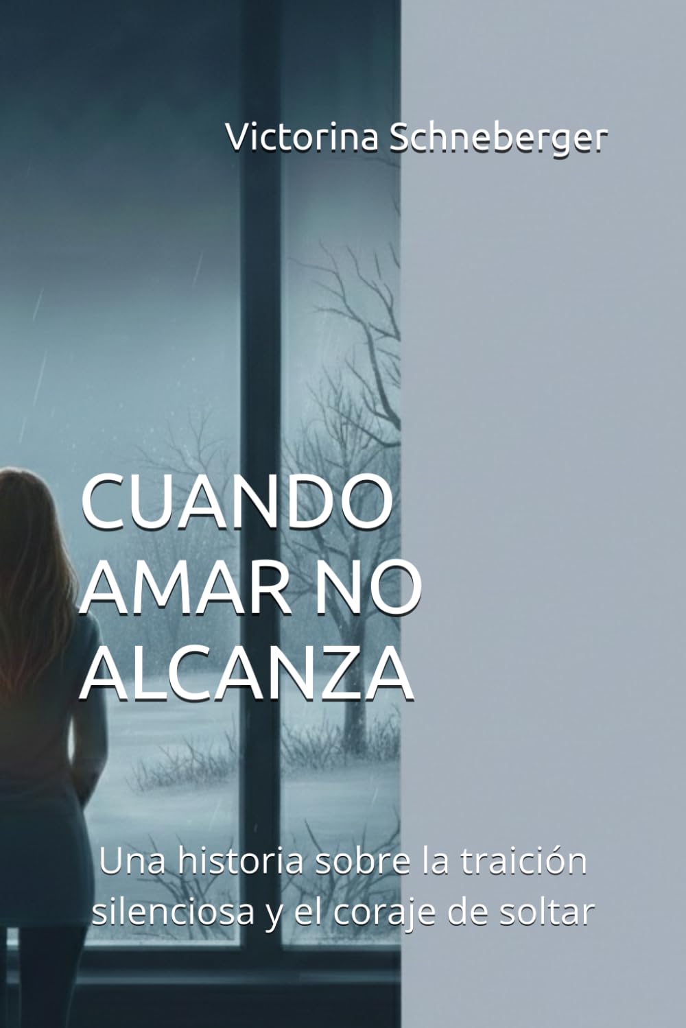 CUANDO AMAR NO ALCANZA: Una historia sobre la traición silenciosa y el coraje de soltar