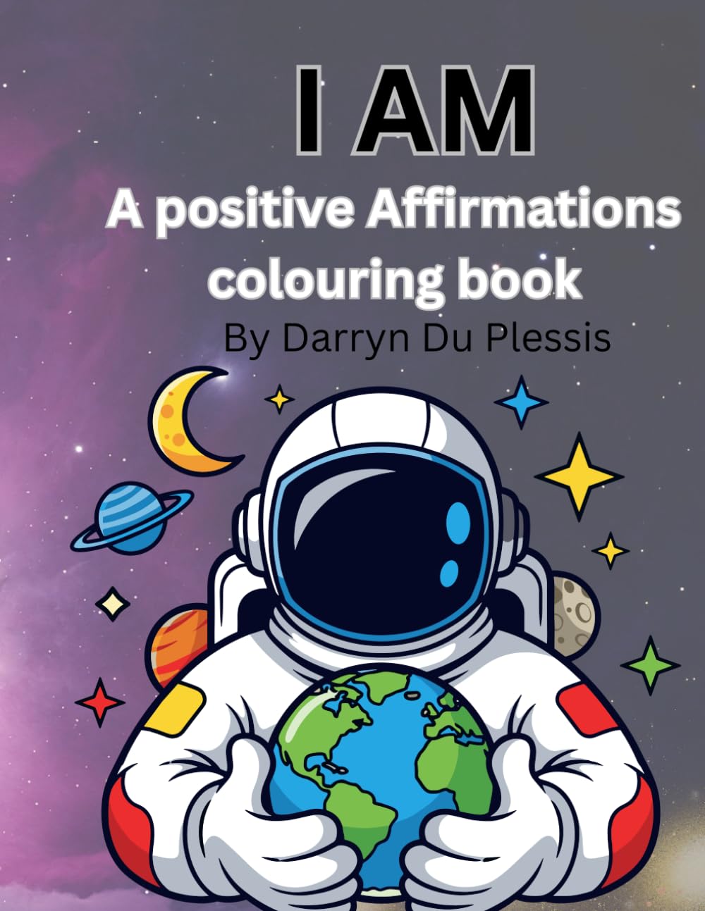 I AM 100 positive Affirmations Coloring Book: A positive Affirmations Coloring Book for kids to build confidence, courage and creativity (I Am series)
