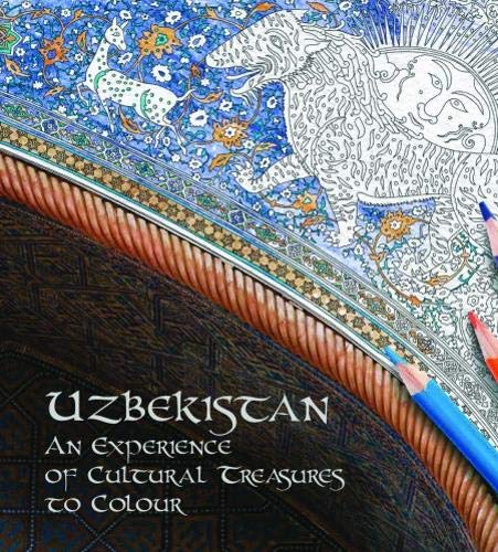 Uzbekistan: An Experience of Cultural Treasures to Colour Hardcover – Import, 1 February 2019