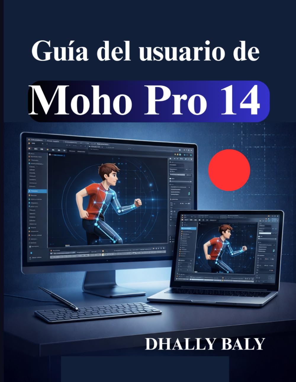 Guía del usuario de Moho Pro 14: Manual para principiantes de animación de personajes 2D y rigging de huesos inteligente