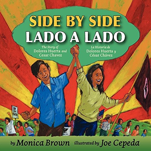 Side by Side/Lado a Lado: The Story of Dolores Huerta and Cesar Chavez/La Historia de Dolores Huerta Side by Side/Lado a Lado: The Story of Dolores Huerta and Cesar Chavez/La Historia de Dolores Huerta