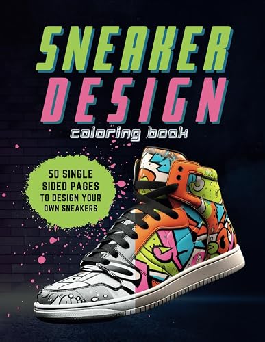 Sneaker Design Coloring Book: Sneakerheads, Unleash Your Creativity and Style Your Own Kicks!