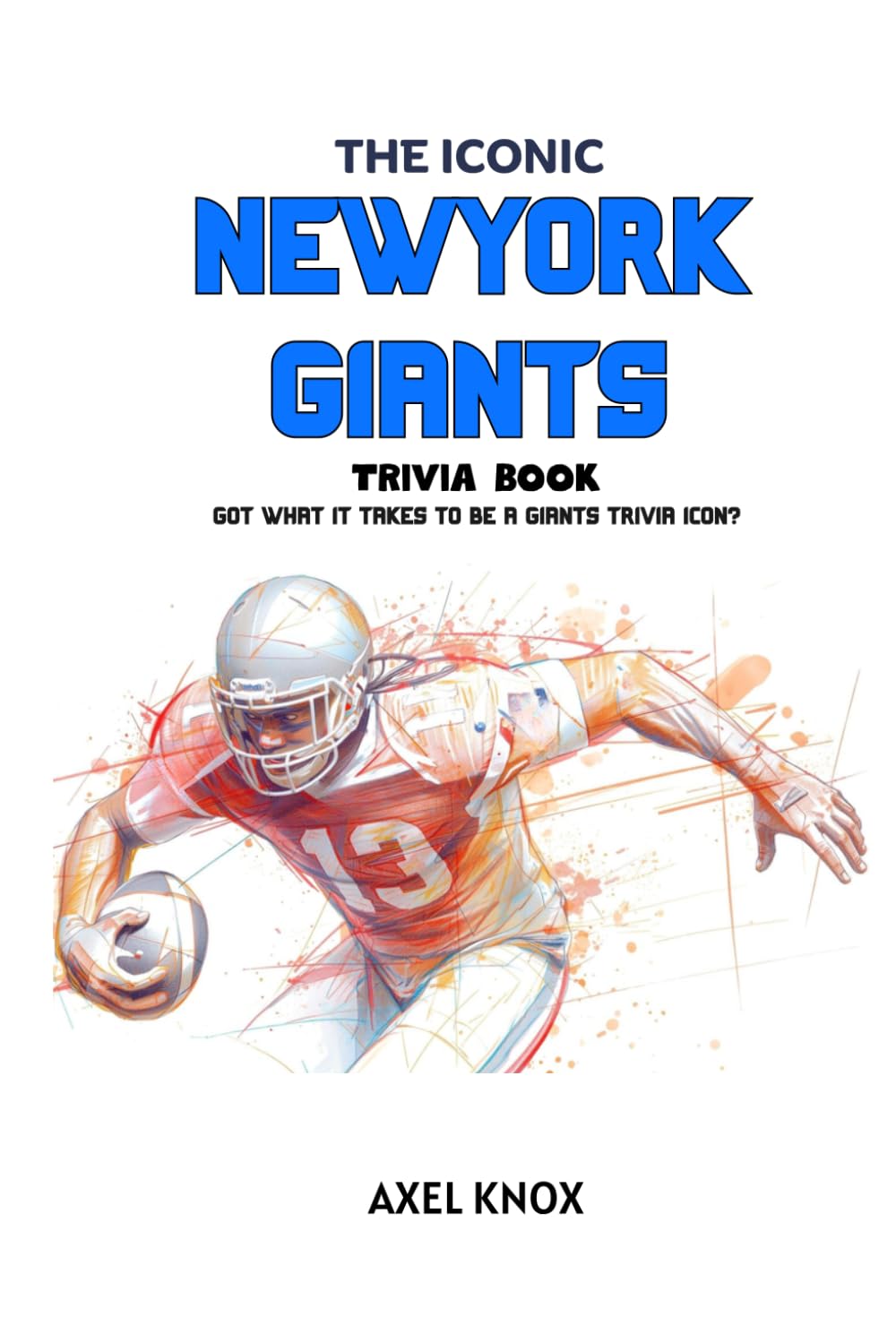 The Iconic New York Giants Trivia Book (The Iconic Sports Trivia Collection)