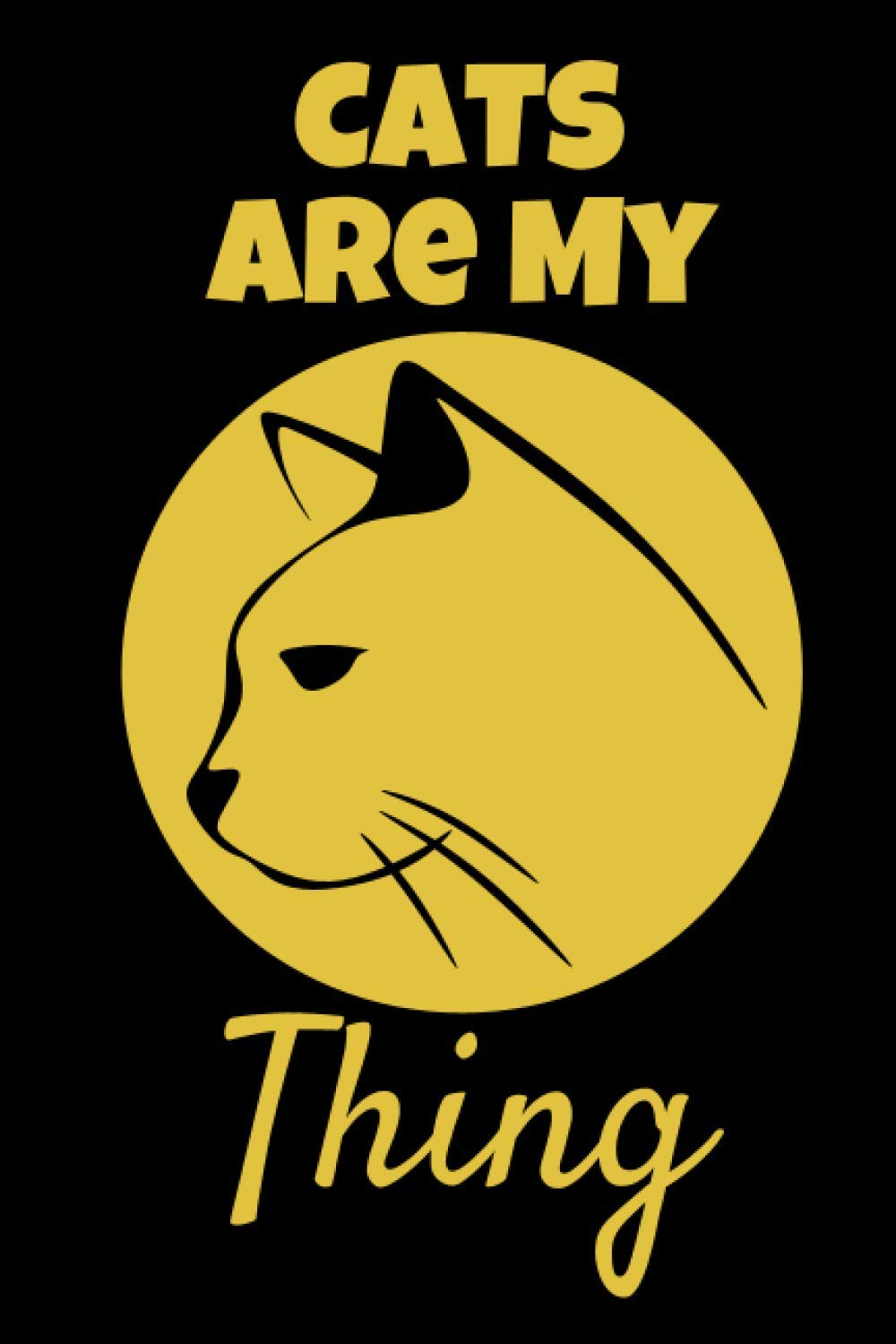 Cats Are My Thing: This Cat themed 6x9in Notebook makes a great gift for any Cat Lover. Ideal for Xmas or Birthday for Men, Women and kids. Great Stocking Filler or Secret Santa.