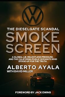 Smoke Screen A Global Lie. Relentless Pressure. And the California Public Servants who Stood Up for the Truth.