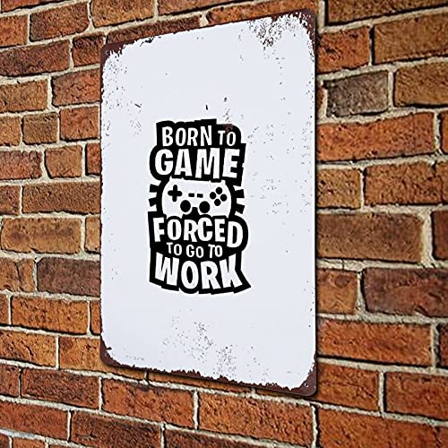 Born to Game Forced to Go to Work,Gamer,Funny Gaming,Video Game Lover,Gamer,Gaming Quote Metal Sign 8×12 inch Yard Signs for Schools,Neighborhoods,Park,Day Cares,Home Use for Street,Sidewalk,Driveway