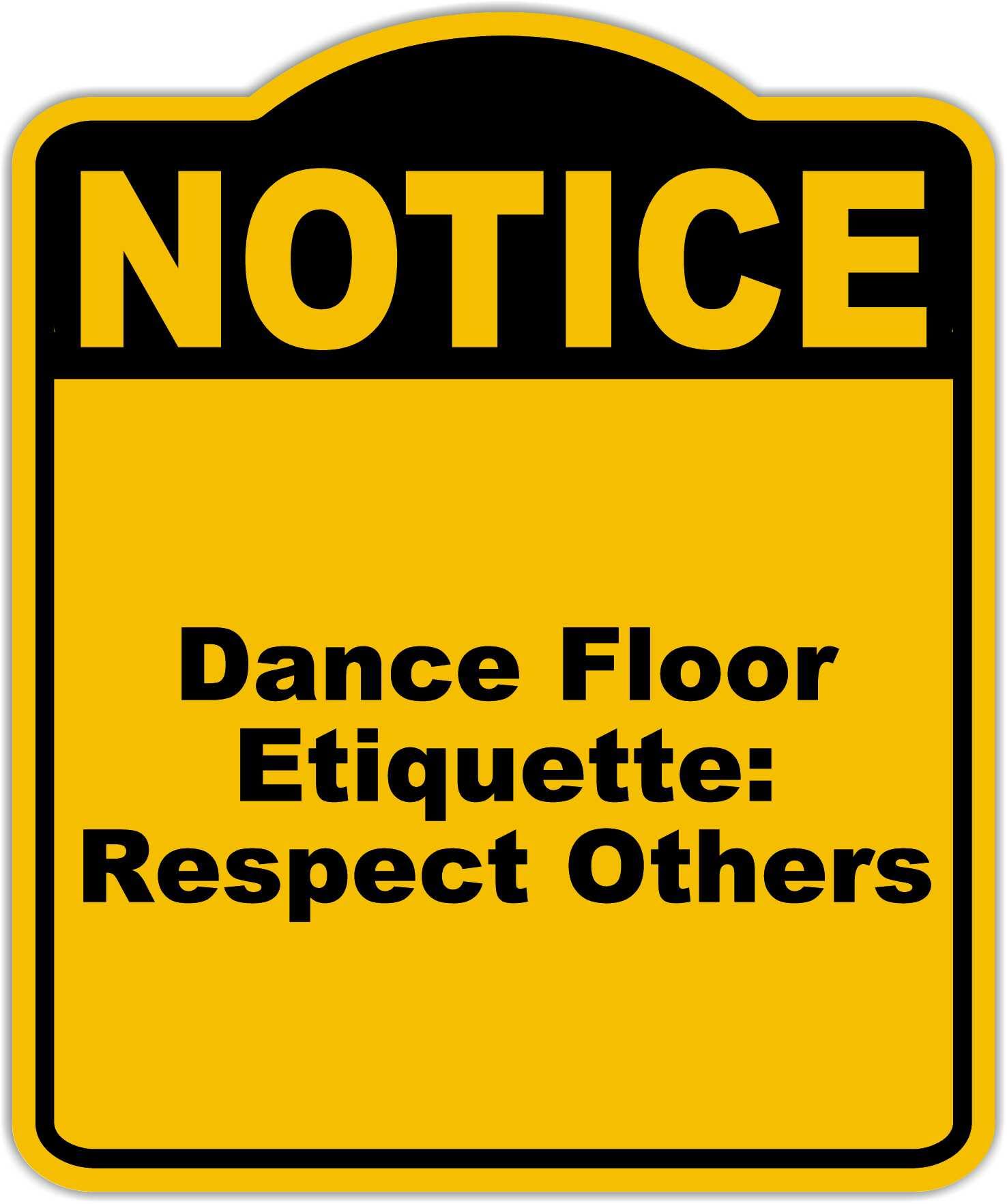 Dance Floor Etiquette Respect Others Notice Yellow Black Aluminum Composite Sign 8.5 x 10 inches