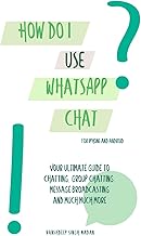 How do I use WhatsApp Chat?!: (Book 1) iPhone and Android