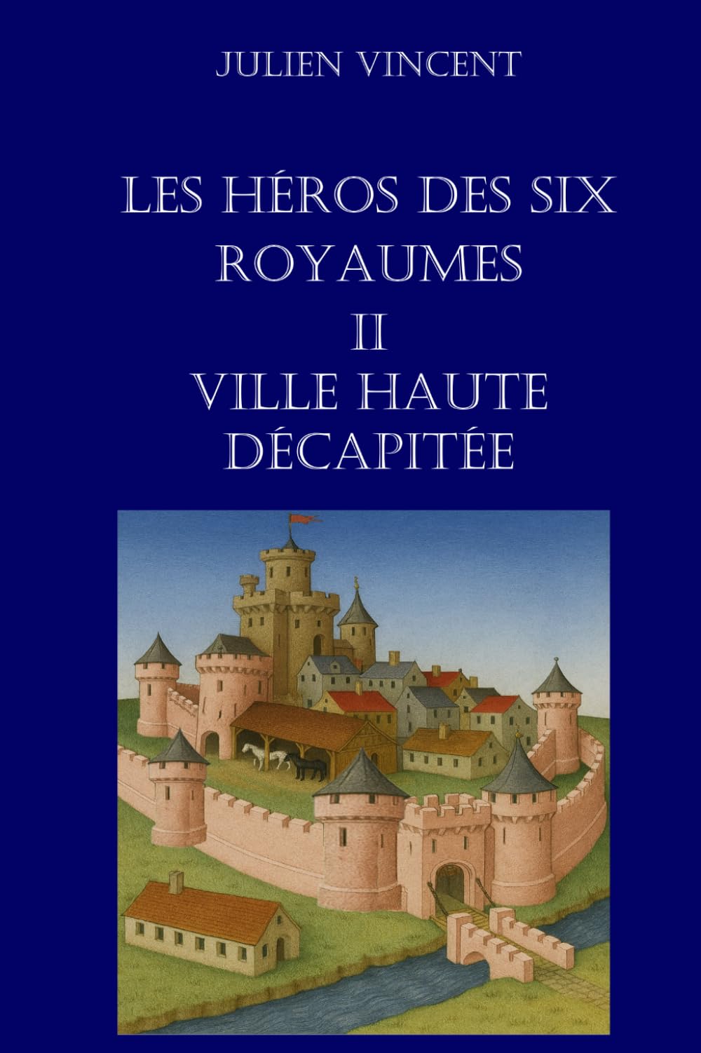 Les héros des six royaumes - TOME 2 : Ville Haute décapitée