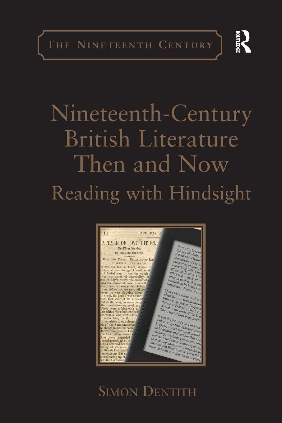 Nineteenth-Century British Literature Then and Now: Reading with Hindsight (The Nineteenth Century Series)      1st Edition