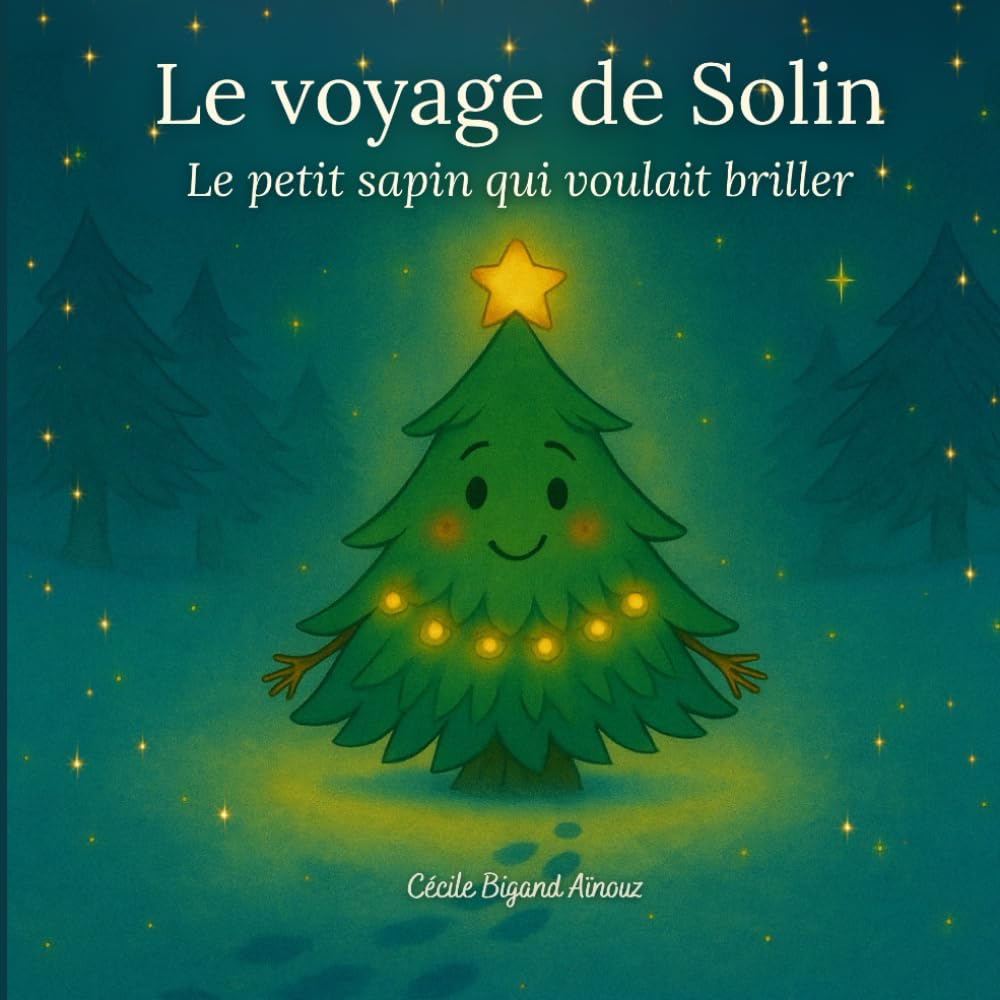 Le voyage de Solin: Le petit sapin qui voulait briller (Nanix fête Noël)