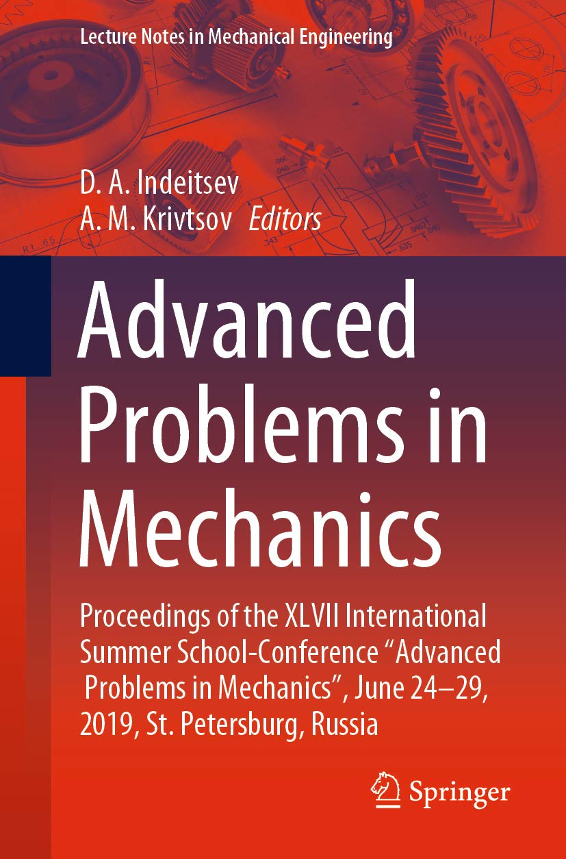 Advanced Problems in Mechanics: Proceedings of the XLVII International Summer School-Conference “Advanced Problems in Mechanics”, June 24-29, 2019, St. ... (Lecture Notes in Mechanical Engineering)      1st ed. 2020 Edition, Kindle Edition