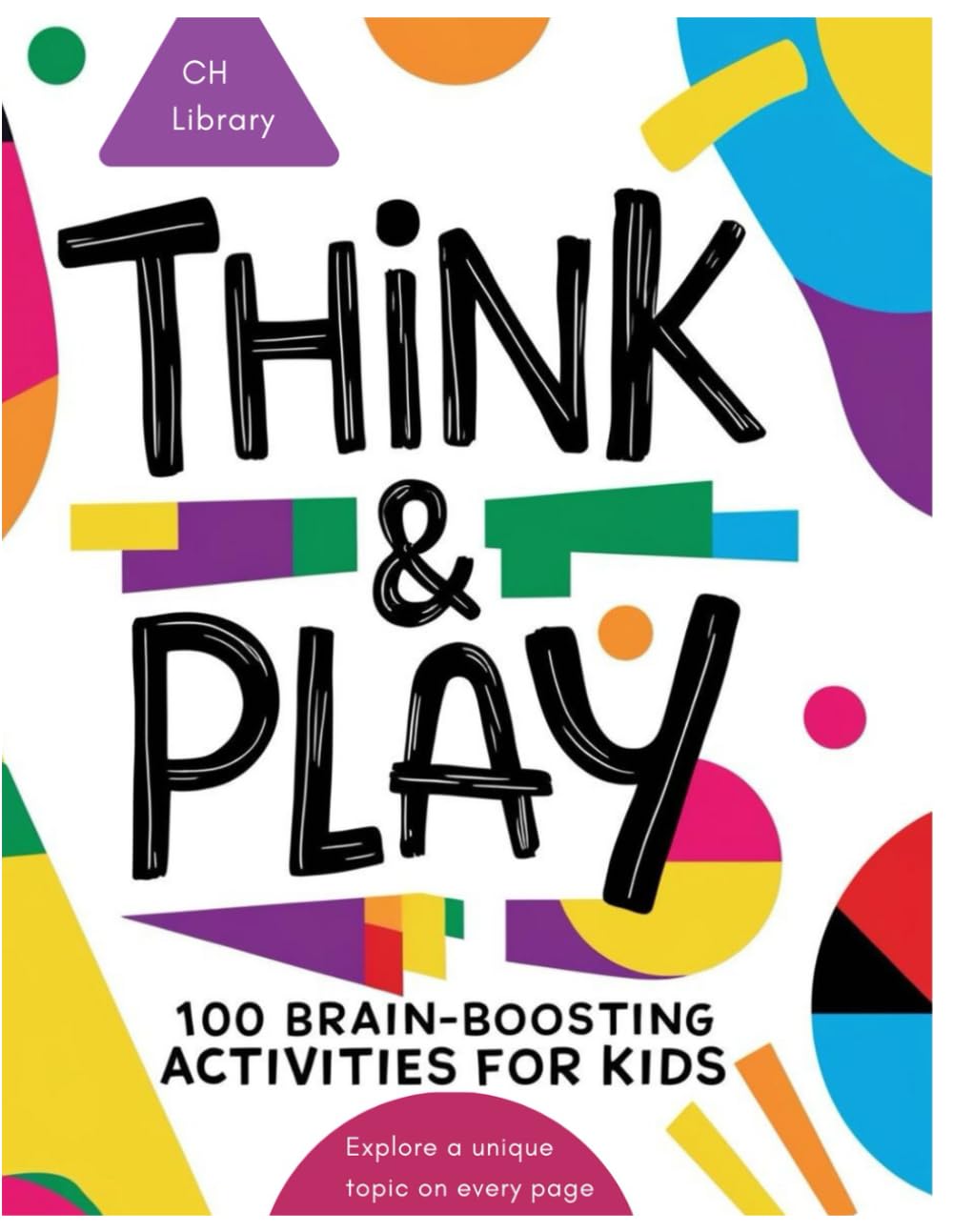 Think & Play Activity Book: 100 Brain Boosting Activities. (activity book for kids)