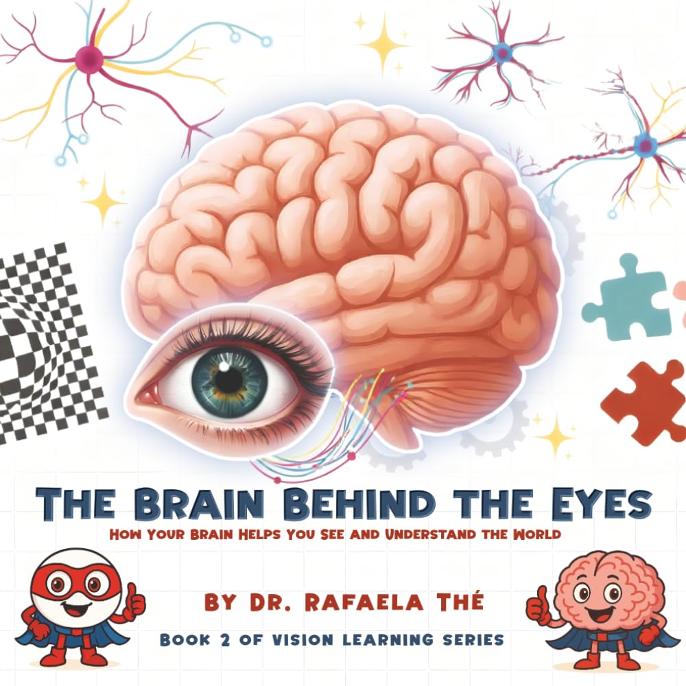 THE BRAIN BEHIND THE EYES: How Your Brain Helps You See And Understand The World (Vision Learning Series)