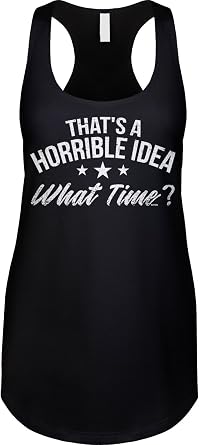 Blittzen Womens Racerback Tank Thats A Horrible Idea What Time