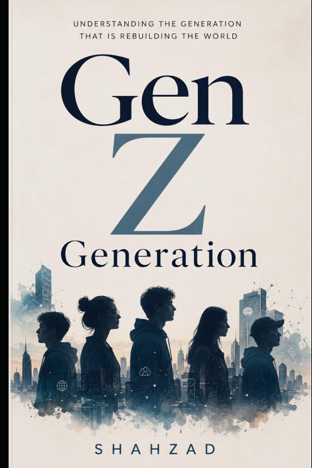Gen Z Generation: Understanding the Generation That Is Rebuilding the World