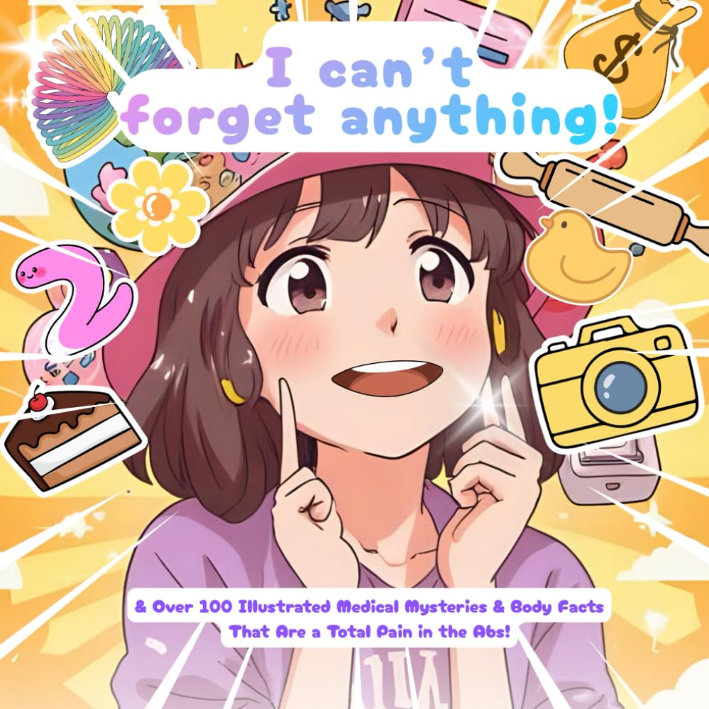 I can’t forget anything!: & Over 100 Illustrated Medical Mysteries & Body Facts