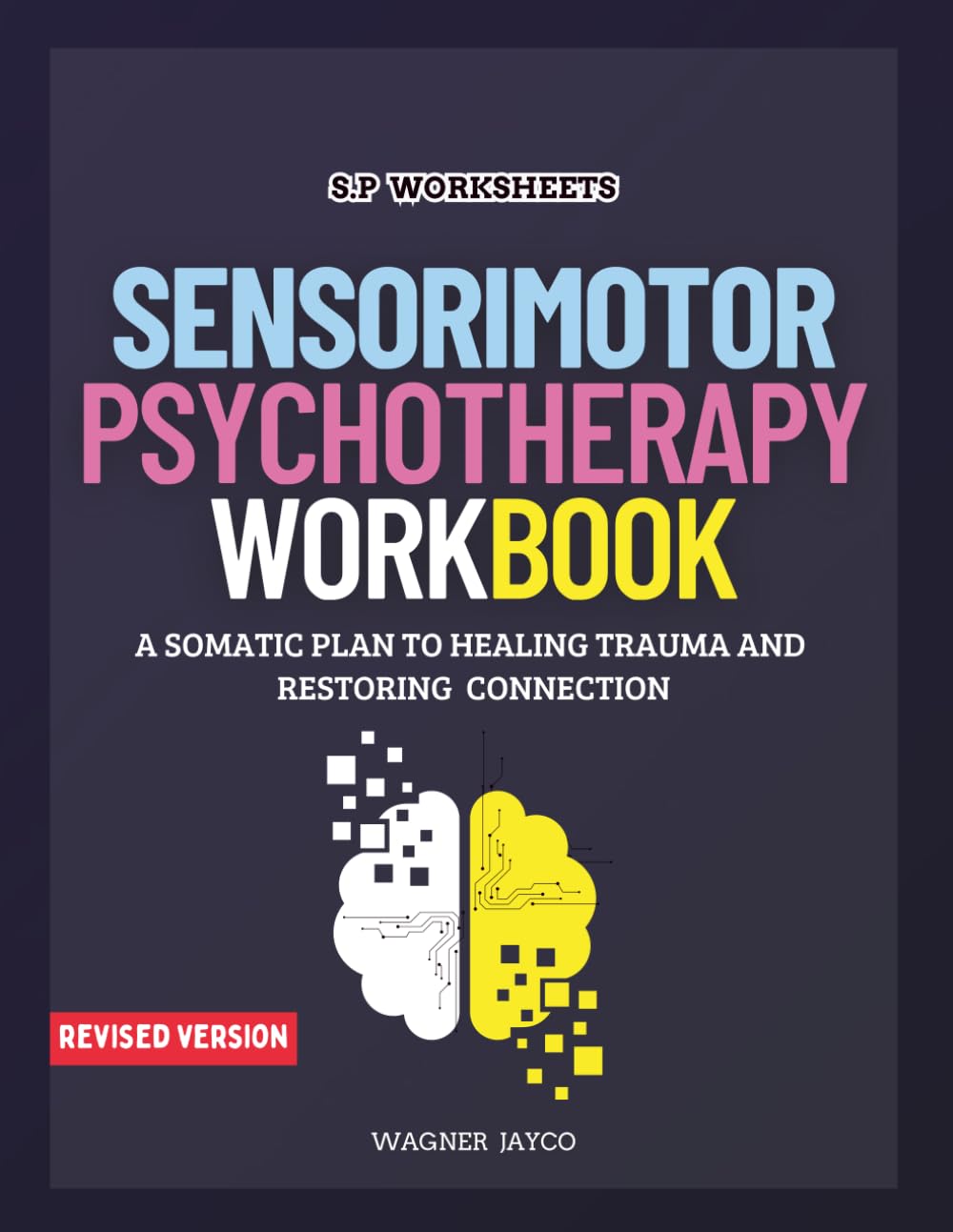Sensorimotor Psychotherapy Workbook: A Somatic Plan to Healing Trauma and Restoring Connection