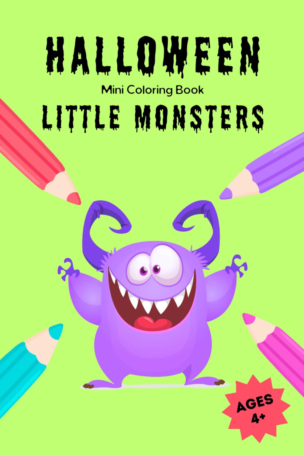 Halloween Mini Coloring Book: Little Monsters: 15 Fun and Silly Designs for Kids Ages 4+ (Mini Coloring Books – Halloween)